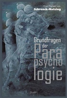 Albert Freiherr von Schrenck-Notzing, Albert Frhr. von Schrenck-Notzing, Albert von Schrenck-Notzing, Albert Freiherr von Schrenck-Notzing - Grundfragen der Parapsychologie