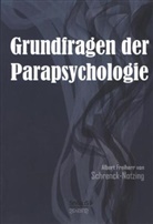 Albert Freiherr von Schrenck-Notzing, Albert Frhr. von Schrenck-Notzing, Albert von Schrenck-Notzing, Albert von (Freiherr) Schrenck-Notzing, Albert Freiherr von Schrenck-Notzing - Grundfragen der Parapsychologie