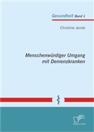 Christine Jende - Menschenwürdiger Umgang mit Demenzkranken