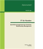 Kamilla Aga, Aga Kamilla - IT für Kunden: Qualitätsmanagement bei Customer Relationship Management