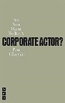 Paul Clayton - So You Want to Be a Corporate Actor?