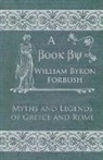 William Byron Forbush - Myths and Legends of Greece and Rome