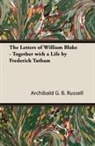 Archibald G. B. Russell, Archibald George Blomefield Russell - The Letters of William Blake - Together with a Life by Frederick Tatham