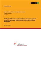 Elisabeth Winter - Die Asylpolitik der Europäischen Union im Spannungsfeld zwischen nationaler Souveränität und fortschreitender Integration