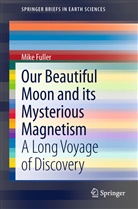Mike Fuller - Our Beautiful Moon and its Mysterious Magnetism
