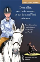 Sabita D. Stöckle, Sabita Diana Stöckle - Denn, alles was du tun musst, ist mit deinem Pferd zu tanzen