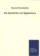 Renward Brandstetter - Die Geschichte von Djajalankara
