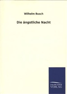 Wilhelm Busch - Die ängstliche Nacht