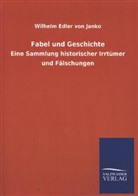 Wilhelm Edler Von Janko, Wilhelm von Janko - Fabel und Geschichte