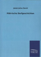 Jakob J. David, Jakob Julius David - Mährische Dorfgeschichten