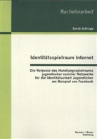 Sarah Schropp - Identitätsspielraum Internet