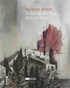 Michael Kunze, Grego Jansen, Gregor Jansen, Kittelmann, Udo Kittelmann - Michael Kunze. Halkyonische Tage. Halcyon Days