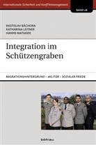 Rastislav Bachora, Katharina Leitner, Matiasek, Hanns Matiasek, Katharina Leitner, Matia... - Integration im Schützengraben