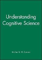 Dawson, M Dawson, Michael R. Dawson, Michael R. W. Dawson, Michael R. W. (University of Alberta) Dawson - Understanding Cognitive Science