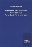 Richard von Kralik - Allgemeine Geschichte der Neuesten Zeit von 1815 bis zur Gegenwart. Bd.4/A