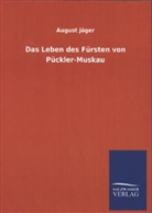 August Jäger - Das Leben des Fürsten von Pückler-Muskau