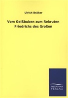 Ulrich Bräker - Vom Geißbuben zum Rekruten Friedrichs des Großen