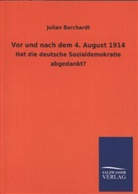 Julian Borchardt - Vor und nach dem 4. August 1914