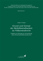 Antje K Heyer, Antje K. Heyer, Clau Kress, Claus Kreß - Grund und Grenze der Beihilfestrafbarkeit im Völkerstrafrecht