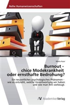 Maria Auer - Burnout - chice Modekrankheit oder ernsthafte Bedrohung?