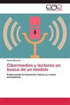 Daniel Mazzone - Cibermedios y lectores en busca de un modelo