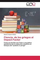 Daniel Jorajuria Collazo - Ciencia: de los griegos al Impact Factor
