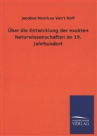 Jacobus Henricus Van't Hoff, Van&amp;, Jacobus Henricus Van't Hoff - Über die Entwicklung der exakten Naturwissenschaften im 19. Jahrhundert