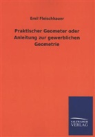 Emil Fleischhauer - Praktischer Geometer oder Anleitung zur gewerblichen Geometrie