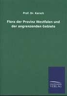 Karsch, Prof Dr Karsch, Prof. Dr. Karsch - Flora der Provinz Westfalen und der angrenzenden Gebiete