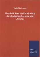 Rudolf Lehmann - Übersicht über die Entwicklung der deutschen Sprache und Literatur