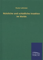 Kuno Lohrenz - Nützliche und schädliche Insekten im Walde