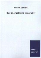 Wilhelm Ostwald - Der energetische Imperativ