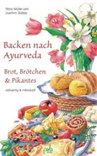 Tatiana Mints, Müller-Jan, Petr Müller-Jani, Petra Müller-Jani, Schneevoigt, Skibbe... - Backen nach Ayurveda: Backen nach Ayurveda - Brot, Brötchen & Pikantes