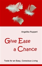 Angelika Ruppert - Give Ease a Chance
