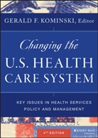 Gerald F Kominski, Gerald F. Kominski, Gerald F. (UCLA Kominski, Gf Kominski, KOMINSKI GERALD F, Kominski Gerald F.... - Changing the U.s. Health Care System