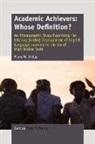 P. W. Orelus, Pierre W. Orelus - Academic Achievers: Whose Definition? an Ethnographic Study Examining the Literacy [under] Development of English Language Learners in the
