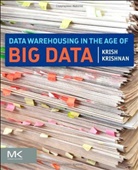 Krish Krishnan, Krish (Founder and President of Sixth Se Krishnan, Krish (Founder and President of Sixth Sense Advisors Krishnan, Krishnan Krish - Data Warehousing in the Age of Big Data