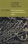 J. W. Martin, S. J. Martin, D. R. Clarke - Micromechanisms in Particle-Hardened Alloys