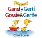 Olivier Dunrea, Olivier Dunrea - Gansi y Gerti/Gossie and Gertie Board Book