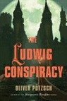 Oliver Potzsch - The Ludwig Conspiracy