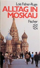 Lois Fisher-Ruge - Alltag in Moskau