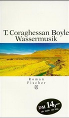 T. C. Boyle - Wassermusik