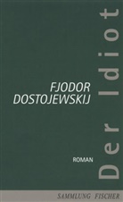 Fjodor M. Dostojewskij - Der Idiot