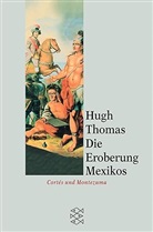 Hugh Thomas - Die Eroberung Mexikos
