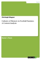 Christoph Wagner - Cultures of Memory in Football Fanzines. A Content Analysis.
