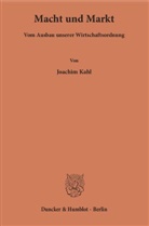 Joachim Kahl - Macht und Markt.