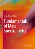 Kenz Hiraoka, Kenzo Hiraoka - Fundamentals of Mass Spectrometry