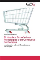 Vicente Granados Rivera - El Hombre Económico-Psicológico y su Conducta de Compra