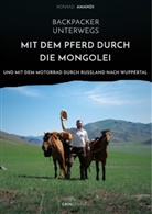 Konrad Amandi - Backpacker unterwegs: Mit dem Pferd durch die Mongolei und mit dem Motorrad durch Russland nach Wuppertal