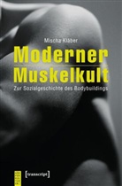 Mischa Kläber - Moderner Muskelkult